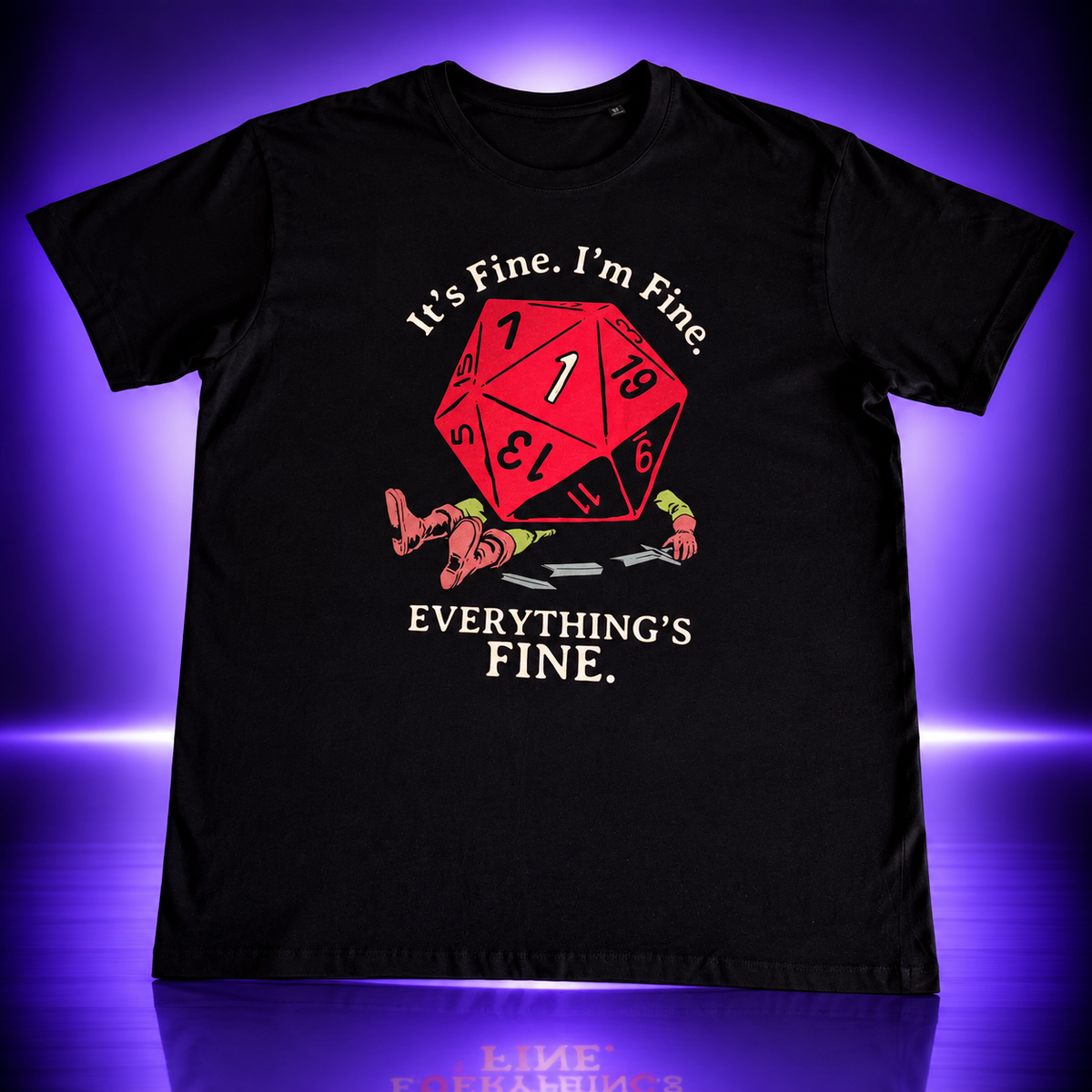 It's Fine. I'm Fine. Everything's Fine. – D20 Geek T-Shirt